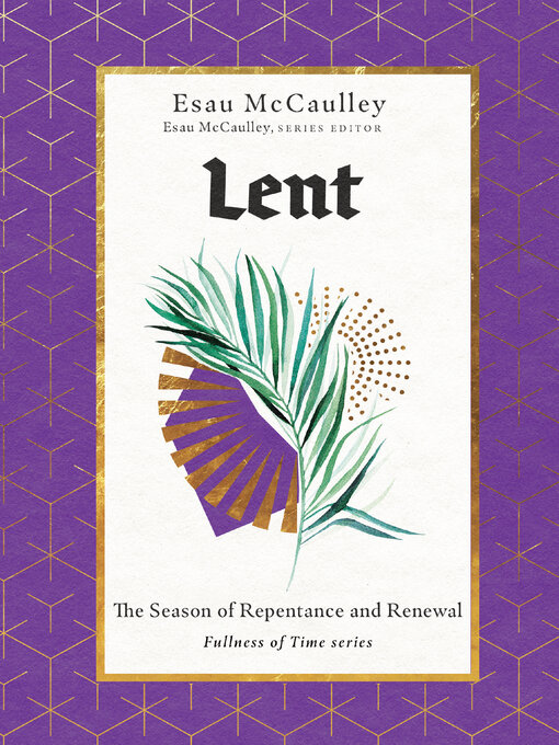 Title details for Lent: the Season of Repentance and Renewal by Esau McCaulley - Available